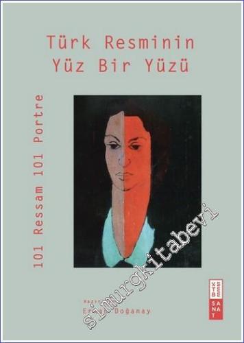 Türk Resminin Yüz Bir Yüzü 101 Ressam 101 Portre - 2023