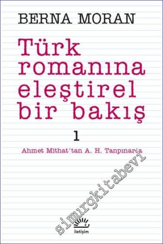 Türk Romanına Eleştirel Bir Bakış 1: Ahmet Mithat'tan A. H. Tanpınar'a - 2024