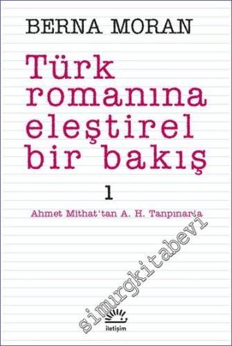 Türk Romanına Eleştirel Bir Bakış 1: Ahmet Mithat'tan A. H. Tanpınar'a