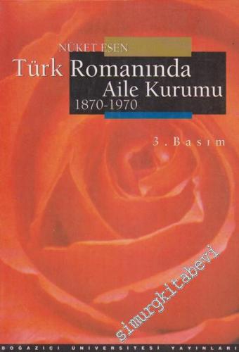Türk Romanında Aile Kurumu 1870 - 1970