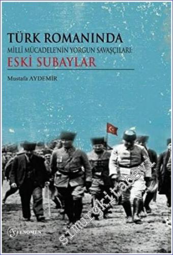 Türk Romanında Milli Mücadelenin Yorgun Savaşçıları Eski Subaylar - 20