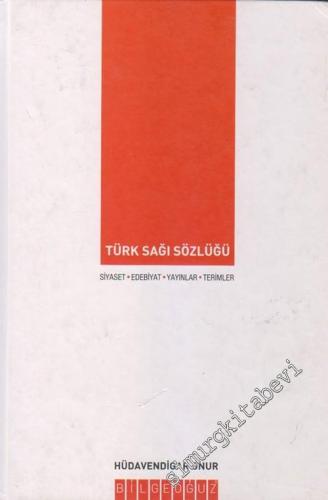 Türk Sağı Sözlüğü: Siyaset - Edebiyat - Yayınlar - Terimler CİLTLİ -        2005