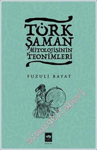 Türk Şaman Mitolojisinin Teonimleri - 2022
