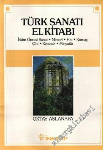 Türk Sanatı El Kitabı: İslam Öncesi Sanat, Mimari, Hat, Kumaş, Çini, K