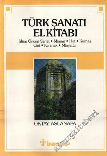 Türk Sanatı El Kitabı: İslam Öncesi Sanat Mimari Hat Kumaş Çini Keramik Minyatür -        1993