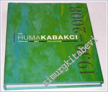 Türk Sanatı Huma Kabakçı Koleksiyonu 1950 - 2008 = Turkish Art The Huma Kabakçı Collection -        2010