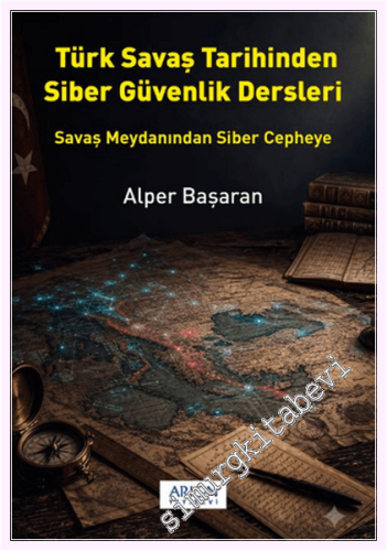 Türk Savaş Tarihinden Siber Güvenlik Dersleri - Savaş Meydanından Sibe
