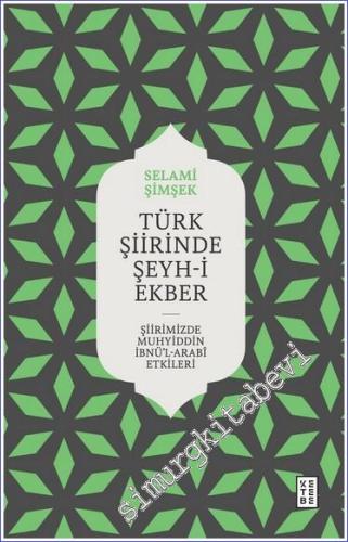 Türk Şiirinde Şeyh-i Ekber Şiirimizde Muhyiddin İbnü'l Arabi Etkileri 