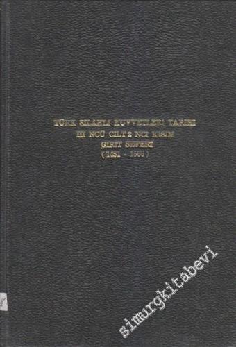 Türk Silahlı Kuvvetleri Tarihi 3. Cilt, 3. Kısım Eki: Girit Seferi 1645 - 1669 -        1977
