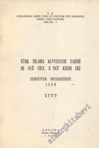 Türk Silahlı Kuvvetleri Tarihi 3. Cilt, 3. Kısım Eki - Sengotar Muharebesi 1664 - Etüt -