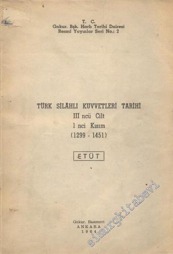 Türk Silahlı Kuvvetleri Tarihi 3'ncü Cilt 1'nci Kısım (1299 - 1451) Etüt -        1964