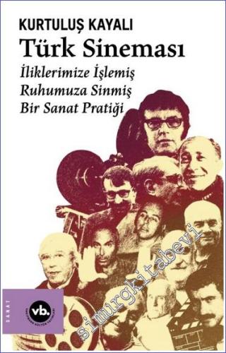 Türk Sineması : İliklerimize İşlemiş Ruhumuza Sinmiş Bir Sanat Pratiği