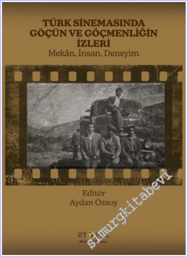 Türk Sinemasında Göçün ve Göçmenliğin İzleri : Mekan İnsan Deneyim - 2