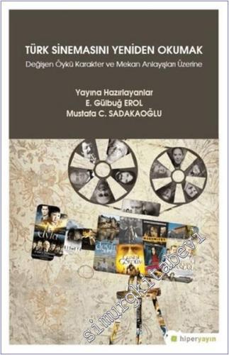Türk Sinemasını Yeniden Okumak : Değişen Öykü Karakter ve Mekan Anlayışları Üzerine -        2020
