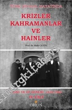 Türk Siyasal Hayatında Krizler, Kahramanlar ve Hainler, Cilt 4: İnönü ve DP Dönemi 1938 - 1960 -