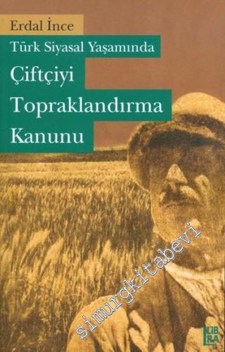 Türk Siyasal Yaşamında Çiftçiyi Topraklandırma Kanunu -