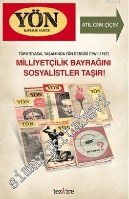 Türk Siyasal Yaşamında Yön Dergisi (1961-1967) - Milliyetçilik Bayrağını Sosyalistler Taşır! -