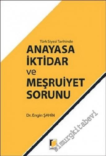 Türk Siyasi Tarihinde Anayasa İktidar ve Meşruiyet Sorunu -        2015