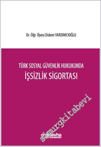 Türk Sosyal Güvenlik Hukukunda İşsizlik Sigortası CİLTLİ -        2025