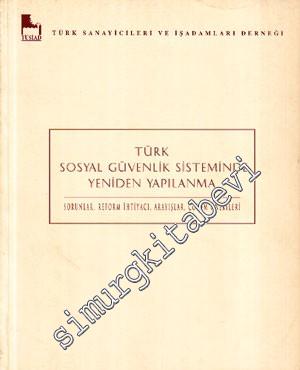 Türk Sosyal Güvenlik Sisteminde Yeniden Yapılanma : Sorunlar, Reform İhtiyacı, Arayışlar, Çözüm Önerileri -