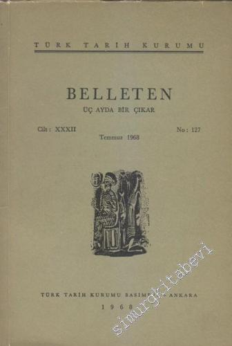 Türk Tarih Kurumu Belleten - Sayı: 127  32    Temmuz