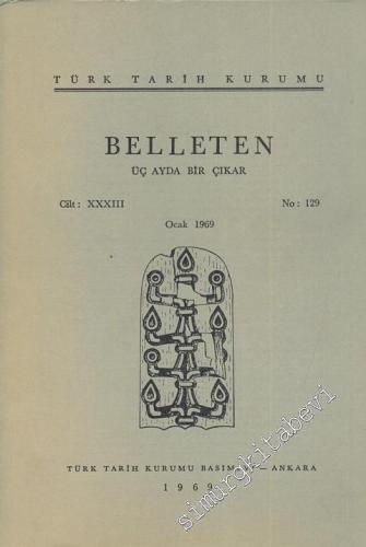 Türk Tarih Kurumu Belleten - Sayı: 129 Yıl: 33 Ocak