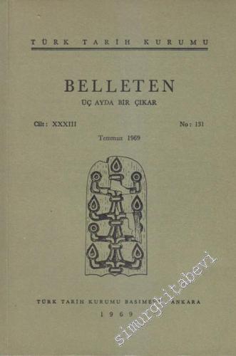 Türk Tarih Kurumu Belleten - Sayı: 131  33    Temmuz