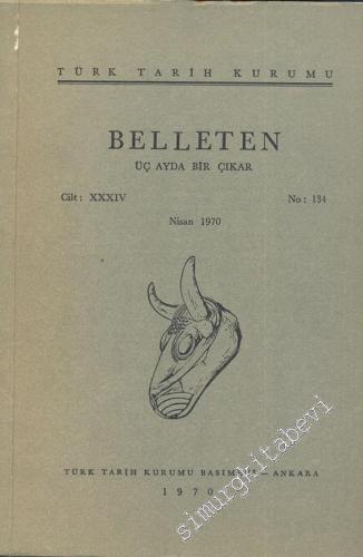 Türk Tarih Kurumu Belleten - Sayı: 134 Yıl: 34 Nisan