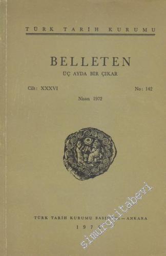 Türk Tarih Kurumu Belleten - Sayı: 142  Cilt: 36    Nisan