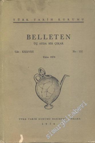 Türk Tarih Kurumu Belleten - Sayı: 152 Yıl: 38 Ekim
