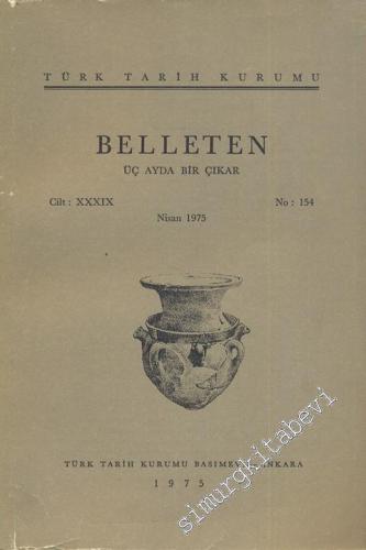Türk Tarih Kurumu Belleten - Sayı: 154 Yıl: 39 Nisan