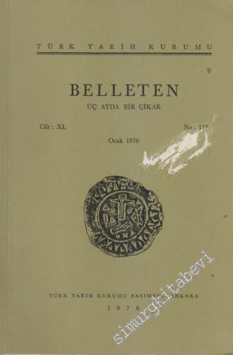 Türk Tarih Kurumu Belleten - Sayı: 157 Cilt: XL Ocak