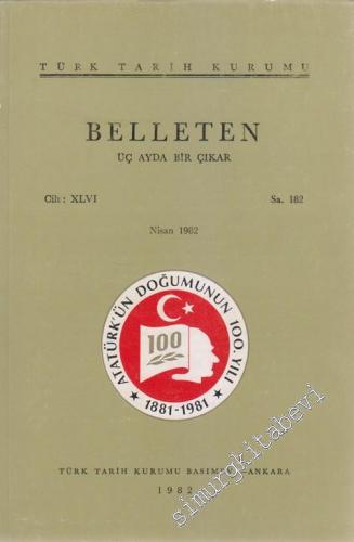Türk Tarih Kurumu Belleten - Sayı: 182  46    Nisan
