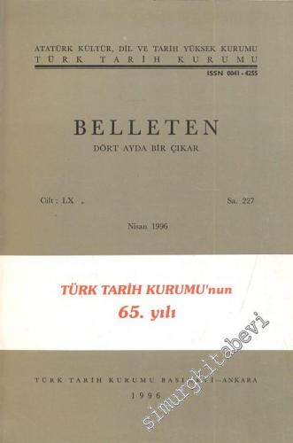 Türk Tarih Kurumu Belleten - Sayı: 227 Cilt: 60 Nisan
