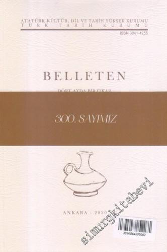 Türk Tarih Kurumu Belleten - Sayı: 300  Cilt: LXXXIV    Ağustos