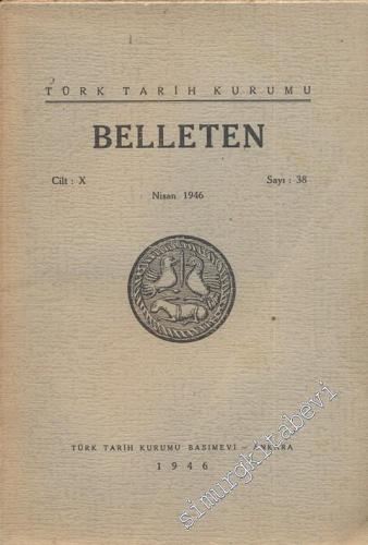 Türk Tarih Kurumu Belleten - Sayı: 38    Yıl: 10  Nisan 1946