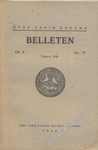 Türk Tarih Kurumu Belleten - Sayı: 39    Yıl: 10  Temmuz 1946