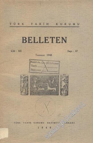Türk Tarih Kurumu Belleten - Sayı: 47    Yıl: 12  Temmuz 1948