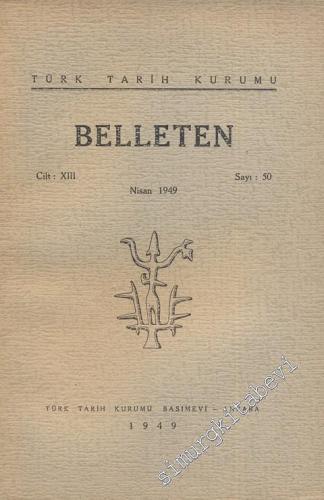 Türk Tarih Kurumu Belleten - Sayı: 50    Yıl: 13  Nisan 1949