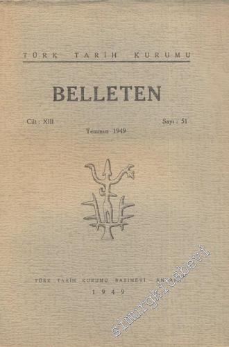 Türk Tarih Kurumu Belleten - Sayı: 51    Yıl: 13  Temmuz 1949