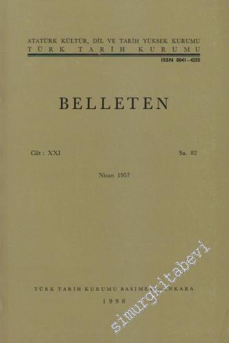 Türk Tarih Kurumu Belleten - Sayı: 82  Cilt: 21    Nisan