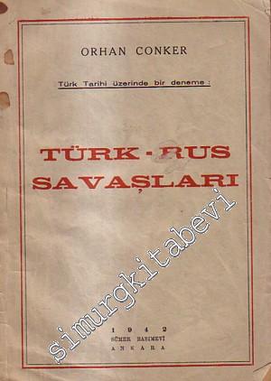 Türk Tarihi Üzerine Bir Deneme: Türk - Rus Savaşları