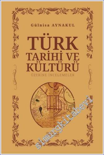 Türk Tarihi ve Kültürü Üzerine İncelemeler - 2023