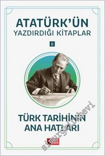 Türk Tarihinin Ana Hatları : Atatürk'ün Yazdırdığı Kitaplar 6 -        2025