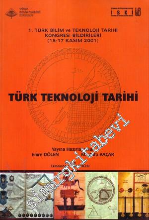 Türk Teknoloji Tarihi: 1. Türk Bilim ve Teknoloji Tarihi Kongresi Bildirileri ( 15 - 17 Kasım 2001 ) -