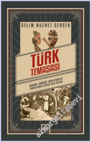 Türk Temaşası : Meddah Karagöz Orta Oyunu ve Temaşa Sanatı Üzerine -