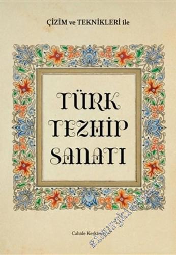 Türk Tezhip Sanatı : Çizim ve Teknikleri ile