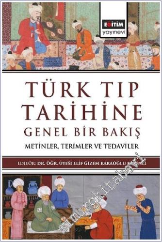 Türk Tıp Tarihine Genel Bir Bakış : Metinler Terimler Tedaviler -        2024
