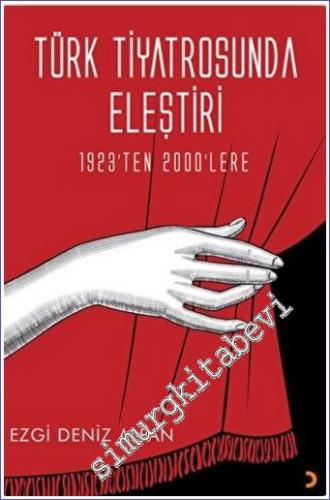 Türk Tiyatrosunda Eleştiri - 1923'ten 2000'lere - 2022