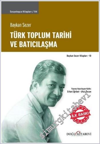 Türk Toplum Tarihi ve Batıcılaşma - Baykan Sezer Kitapları 10 -        2025